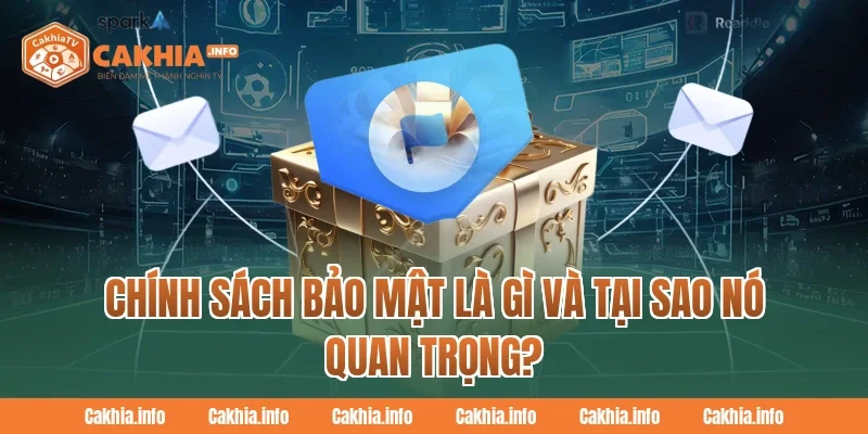 Chính Sách Bảo Mật Là Gì Và Tại Sao Nó Quan Trọng?