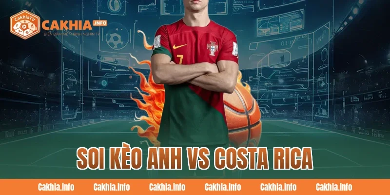 Soi Kèo Anh Vs Costa Rica