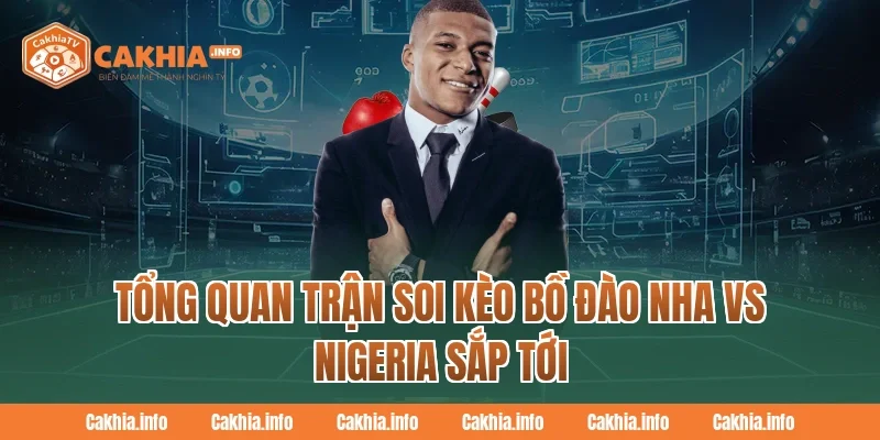 Tổng quan trận Soi Kèo Bồ Đào Nha Vs Nigeria sắp tới